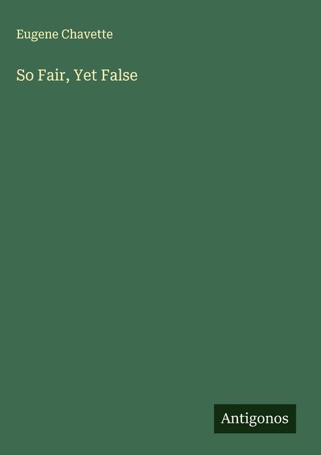 Eugene Chavette: So Fair, Yet False, Buch