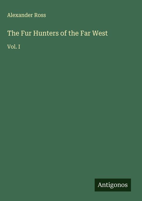 Alexander Ross: The Fur Hunters of the Far West, Buch