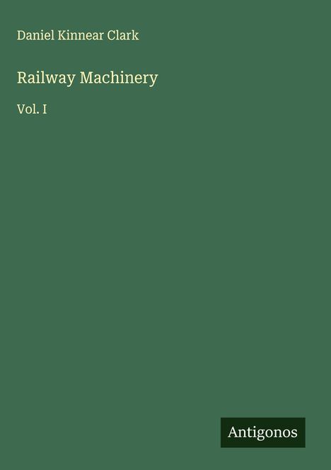 Daniel Kinnear Clark: Railway Machinery, Buch