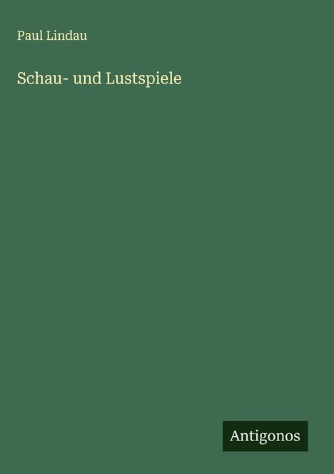 Paul Lindau: Schau- und Lustspiele, Buch