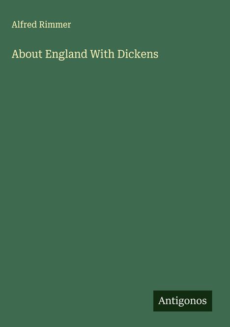 Alfred Rimmer: About England With Dickens, Buch