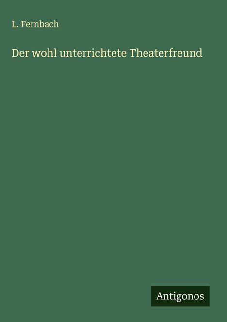L. Fernbach: Der wohl unterrichtete Theaterfreund, Buch
