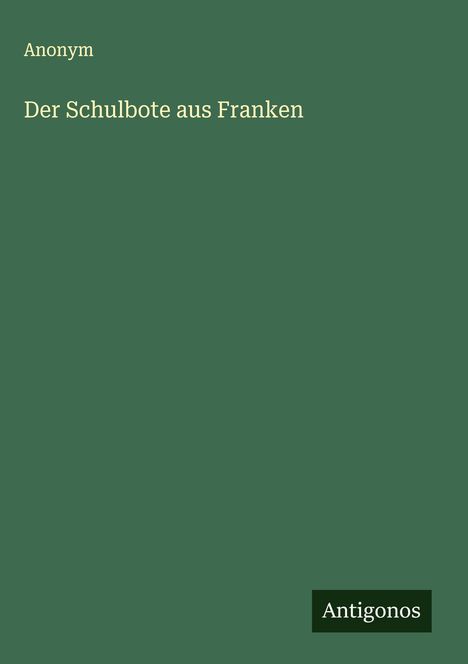 Anonym: Der Schulbote aus Franken, Buch
