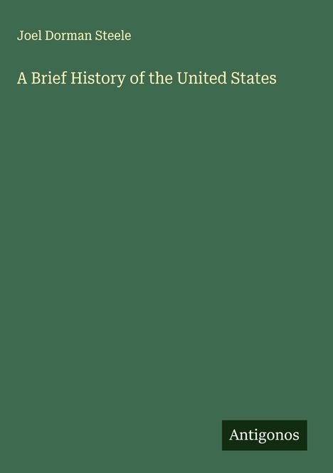Joel Dorman Steele: A Brief History of the United States, Buch