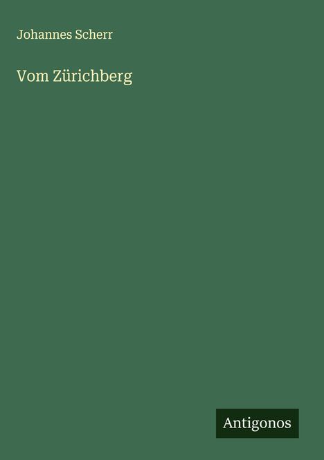 Johannes Scherr: Vom Zürichberg, Buch