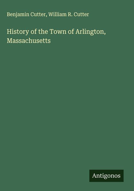 Benjamin Cutter: History of the Town of Arlington, Massachusetts, Buch