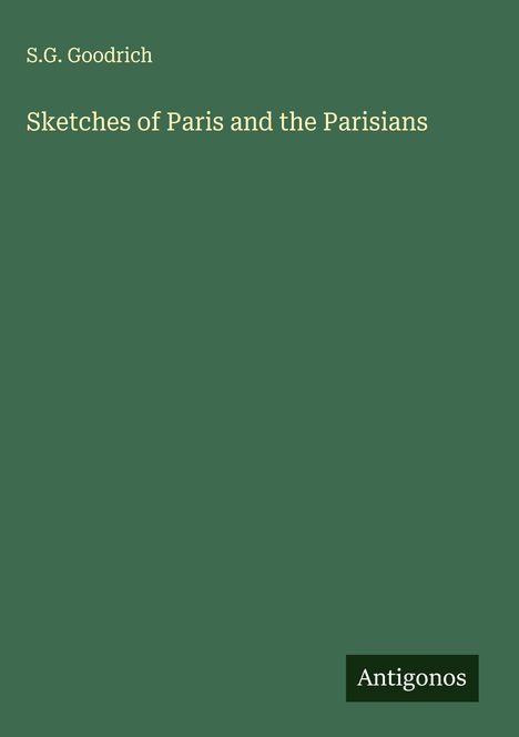 S. G. Goodrich: Sketches of Paris and the Parisians, Buch