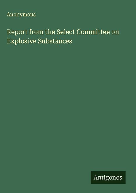 Anonymous: Report from the Select Committee on Explosive Substances, Buch