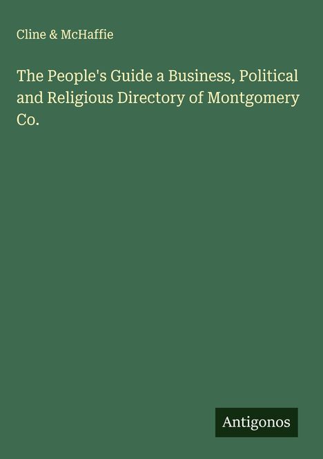 Cline & McHaffie: The People's Guide a Business, Political and Religious Directory of Montgomery Co., Buch