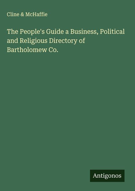 Cline & McHaffie: The People's Guide a Business, Political and Religious Directory of Bartholomew Co., Buch