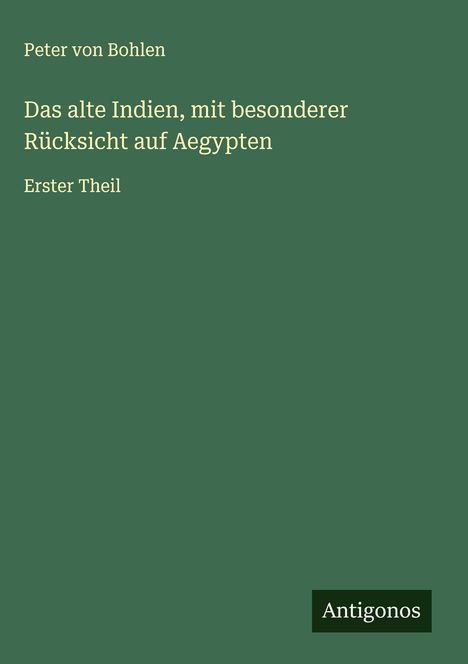 Peter Von Bohlen: Das alte Indien, mit besonderer Rücksicht auf Aegypten, Buch