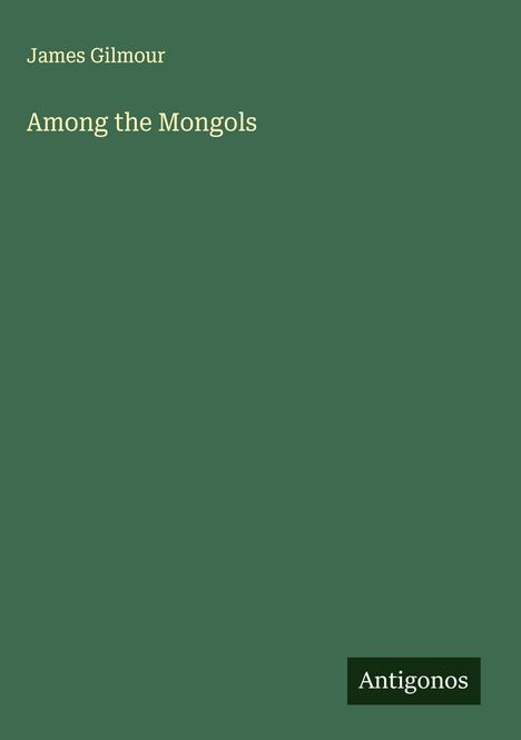 James Gilmour: Among the Mongols, Buch
