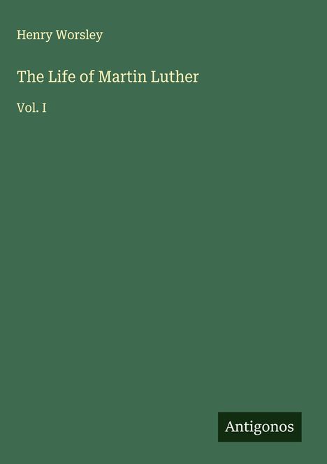 Henry Worsley: The Life of Martin Luther, Buch