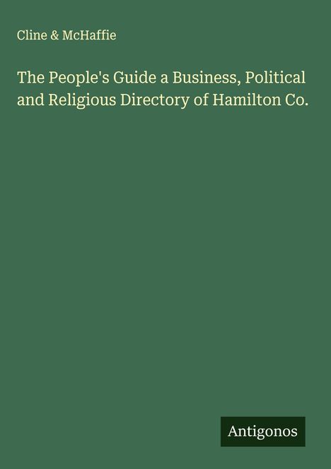 Cline & McHaffie: The People's Guide a Business, Political and Religious Directory of Hamilton Co., Buch
