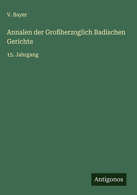 V. Bayer: Annalen der Großherzoglich Badischen Gerichte, Buch