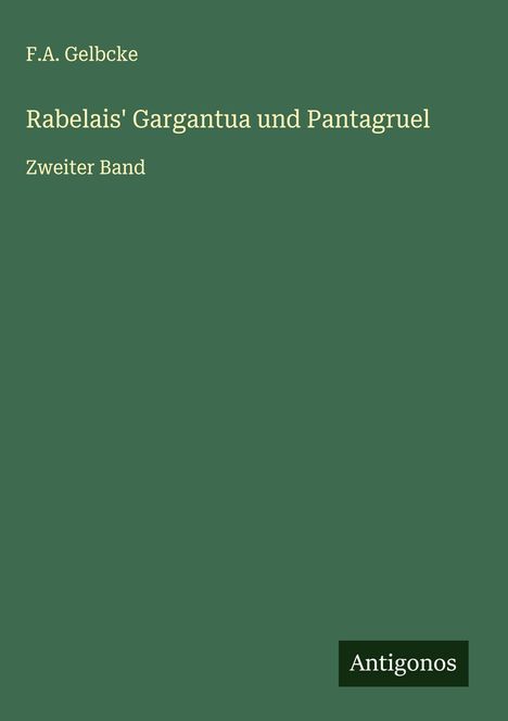 F. A. Gelbcke: Rabelais' Gargantua und Pantagruel, Buch