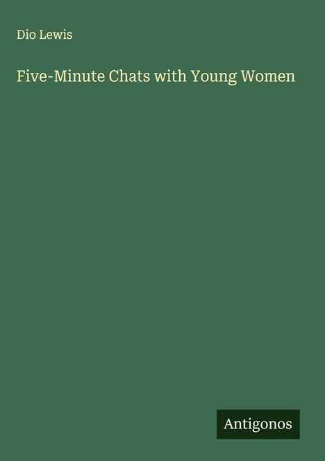 Dio Lewis: Five-Minute Chats with Young Women, Buch