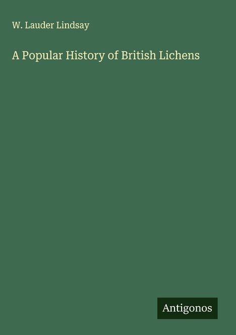 W. Lauder Lindsay: A Popular History of British Lichens, Buch