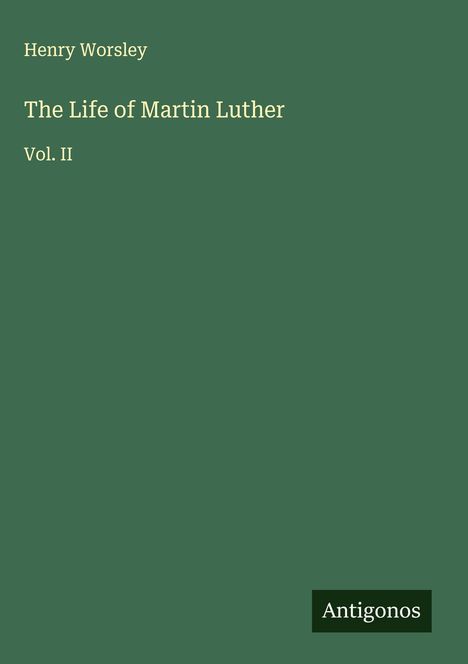 Henry Worsley: The Life of Martin Luther, Buch