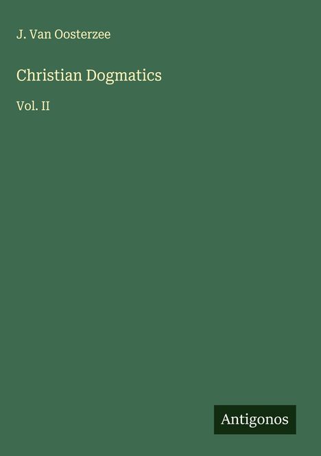 J. Van Oosterzee: Christian Dogmatics, Buch