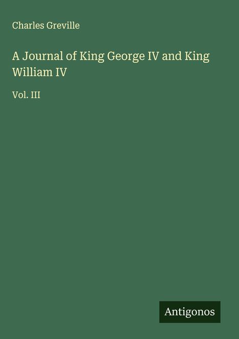 Charles Greville: A Journal of King George IV and King William IV, Buch