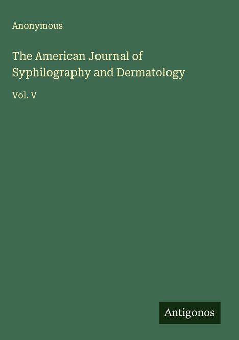 Anonymous: The American Journal of Syphilography and Dermatology, Buch