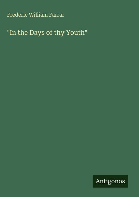 Frederic William Farrar: "In the Days of thy Youth", Buch
