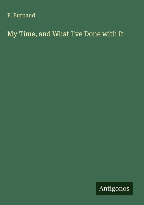 F. Burnand: My Time, and What I've Done with It, Buch