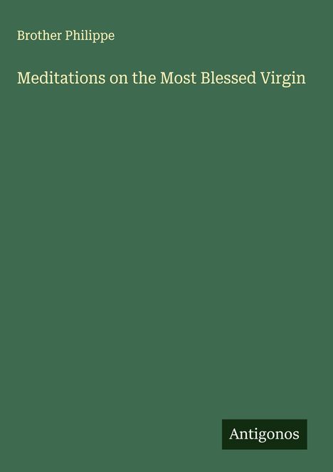 Brother Philippe: Meditations on the Most Blessed Virgin, Buch