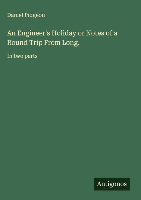 Daniel Pidgeon: An Engineer's Holiday or Notes of a Round Trip From Long., Buch