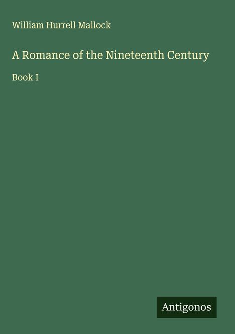 William Hurrell Mallock: A Romance of the Nineteenth Century, Buch