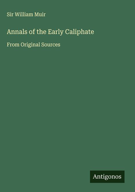 William Muir: Annals of the Early Caliphate, Buch