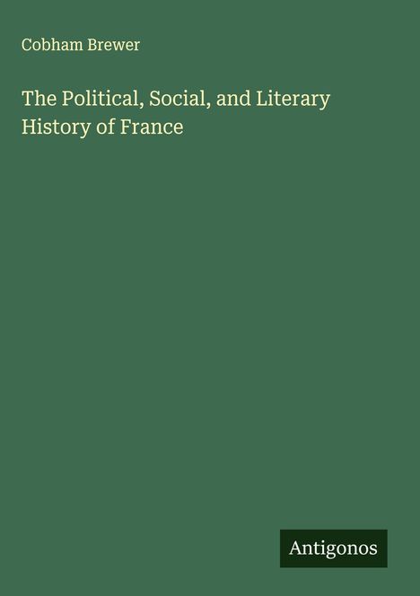 Cobham Brewer: The Political, Social, and Literary History of France, Buch