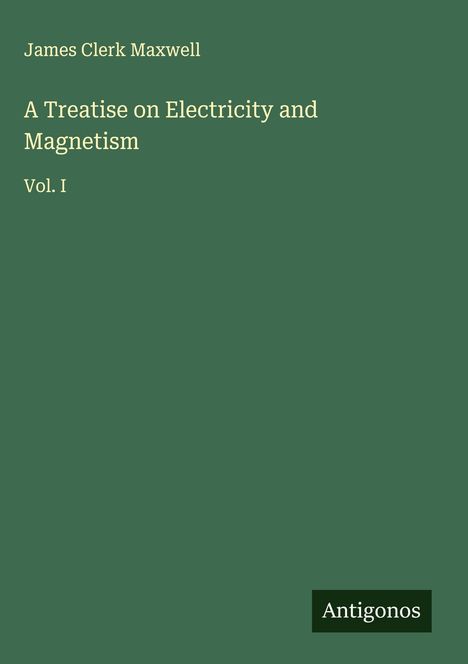 James Clerk Maxwell: A Treatise on Electricity and Magnetism, Buch