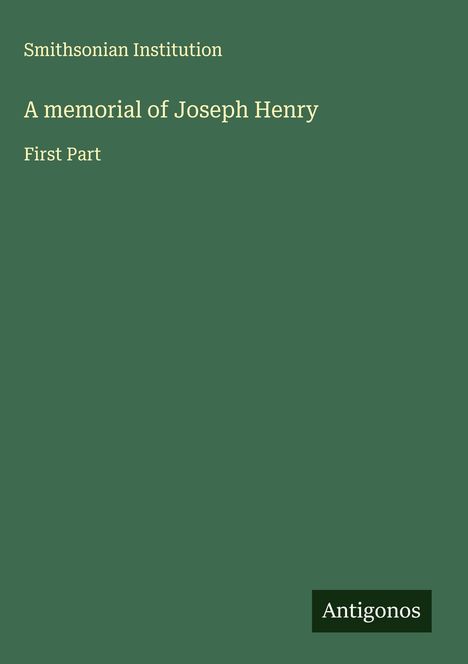 Smithsonian Institution: A memorial of Joseph Henry, Buch