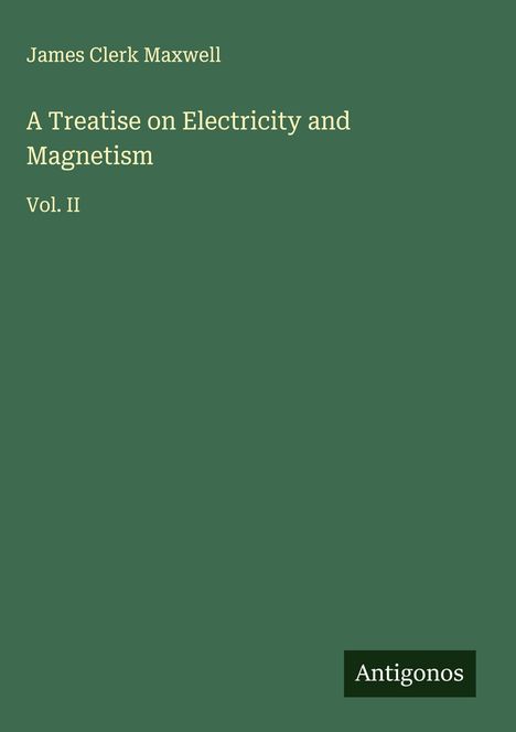 James Clerk Maxwell: A Treatise on Electricity and Magnetism, Buch