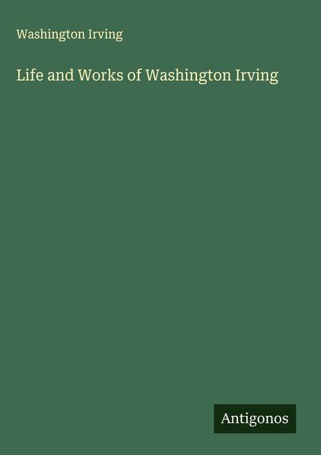 Washington Irving: Life and Works of Washington Irving, Buch