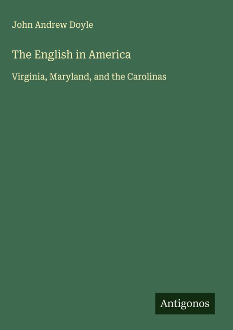 John Andrew Doyle: The English in America, Buch