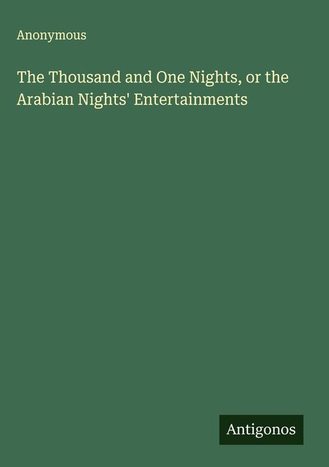 Anonymous: The Thousand and One Nights, or the Arabian Nights' Entertainments, Buch