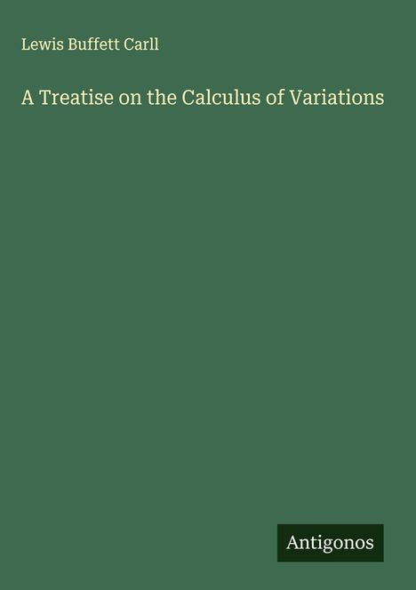 Lewis Buffett Carll: A Treatise on the Calculus of Variations, Buch