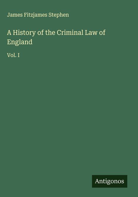 James Fitzjames Stephen: A History of the Criminal Law of England, Buch