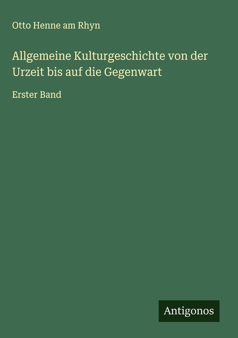 Otto Henne Am Rhyn: Allgemeine Kulturgeschichte von der Urzeit bis auf die Gegenwart, Buch