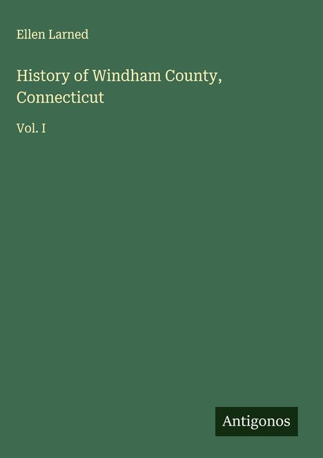 Ellen Larned: History of Windham County, Connecticut, Buch