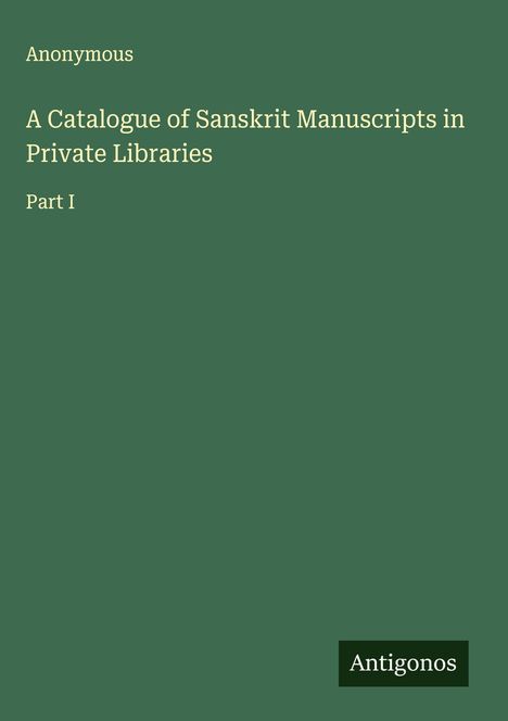 Anonymous: A Catalogue of Sanskrit Manuscripts in Private Libraries, Buch