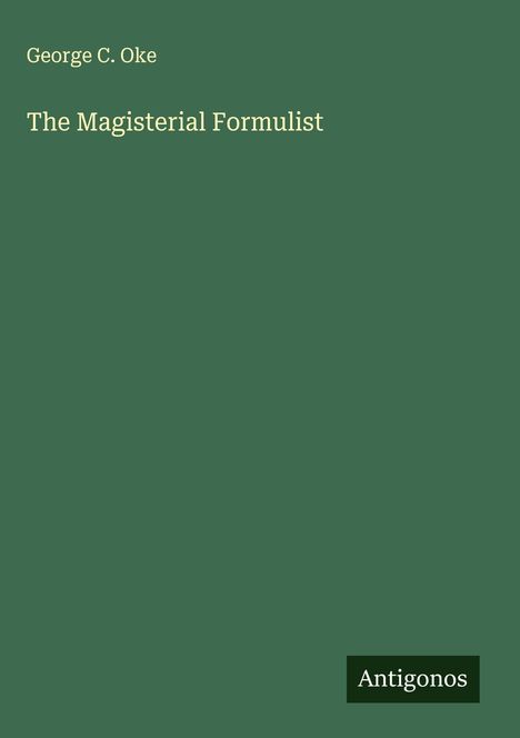 George C. Oke: The Magisterial Formulist, Buch