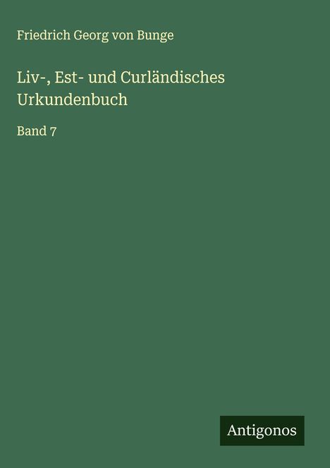 Friedrich Georg Von Bunge: Liv-, Est- und Curländisches Urkundenbuch, Buch