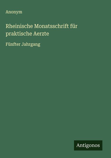 Anonym: Rheinische Monatsschrift für praktische Aerzte, Buch