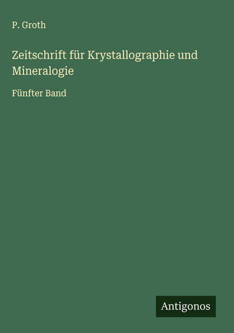 P. Groth: Zeitschrift für Krystallographie und Mineralogie, Buch
