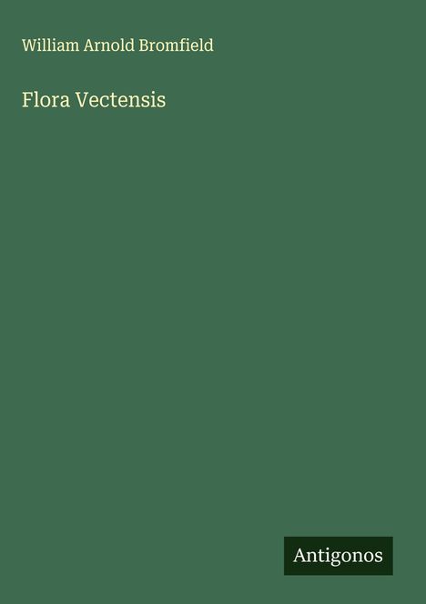 William Arnold Bromfield: Flora Vectensis, Buch
