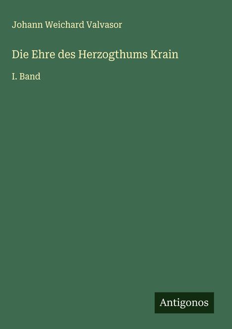 Johann Weichard Valvasor: Die Ehre des Herzogthums Krain, Buch
